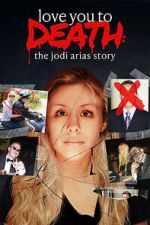 Watch Love You to Death: The Jodi Arias Story 123MoviesFree