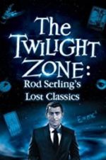 Watch Twilight Zone: Rod Serling\'s Lost Classics 123MoviesFree