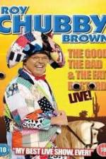 Watch Roy Chubby Brown: The Good, The Bad And The Fat Bastard 123MoviesFree