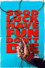 Watch Good Luck, Have Fun, Don\'t Die 123MoviesFree