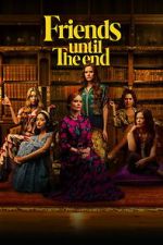 Watch Friends Until the End 123MoviesFree