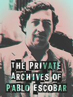 Watch The Private Archives of Pablo Escovar 123MoviesFree