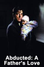 Watch Abducted A Fathers Love 123MoviesFree