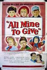 Watch All Mine to Give 123MoviesFree