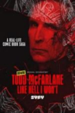 Watch Todd McFarlane: Like Hell I Won\'t 123MoviesFree