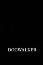 Watch Dogwalker 123MoviesFree