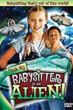 Watch I Think My Babysitter\'s an Alien 123MoviesFree
