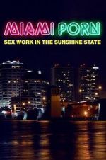 Watch Miami Porn: sex work in the sunshine state 123MoviesFree