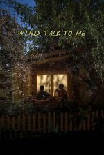 Watch Wind, Talk to Me 123MoviesFree