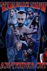 Watch Texas Death Trippin Ax-Tended Cut 123MoviesFree
