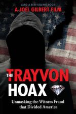 Watch The Trayvon Hoax: Unmasking the Witness Fraud that Divided America 123MoviesFree