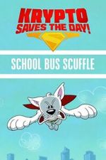 Watch Krypto Saves the Day!: School Bus Scuffle 123MoviesFree