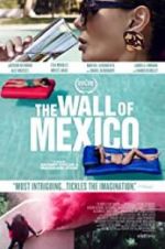 Watch The Wall of Mexico 123MoviesFree
