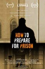 Watch How to Prepare For Prison 123MoviesFree