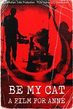 Watch Be My Cat: A Film for Anne 123MoviesFree