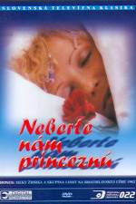 Watch Neberte n�m princezn� 123MoviesFree