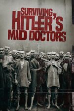Watch Surviving Hitler\'s Mad Doctors 123MoviesFree