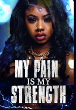 Watch My Pain Is My Strength 123MoviesFree