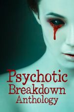 Watch Psychotic Breakdown Anthology 123MoviesFree