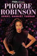 Watch Phoebe Robinson: Sorry, Harriet Tubman 123MoviesFree