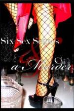 Watch Six Sex Scenes and a Murder 123MoviesFree