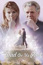 Watch Till Dad Do Us Part 123MoviesFree