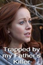 Watch Trapped by My Father\'s Killer 123MoviesFree