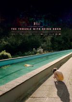 Watch The Trouble with Being Born 123MoviesFree