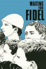 Watch Waiting for Fidel 123MoviesFree