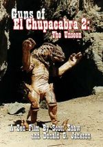 Watch Guns of El Chupacabra 2: The Unseen 123MoviesFree