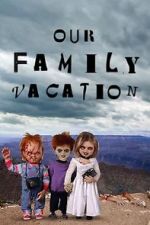 Watch Chucky\'s Family Vacation 123MoviesFree