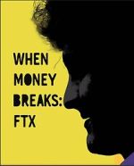 Watch When Money Breaks: FTX 123MoviesFree