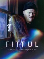 Watch Fitful: The Lost Director\'s Cut 123MoviesFree