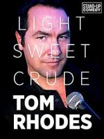 Watch Tom Rhodes: Light, Sweet, Crude 123MoviesFree