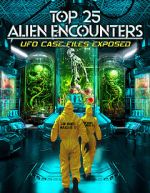 Watch Top 25 Alien Encounters: UFO Case Files Exposed 123MoviesFree