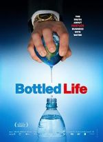 Watch Bottled Life: Nestle\'s Business with Water 123MoviesFree