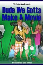Watch Dude We Gotta Make a Movie 123MoviesFree