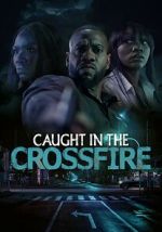 Watch Caught in the Crossfire 123MoviesFree
