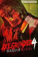 Watch Axegrinder 4: Souls of Blood 123MoviesFree
