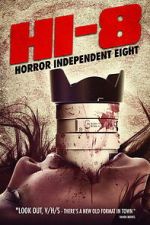 Watch Hi-8 (Horror Independent 8) 123MoviesFree