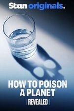 Watch Revealed: How to Poison a Planet 123MoviesFree