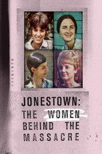 Watch Jonestown: The Women Behind the Massacre 123MoviesFree