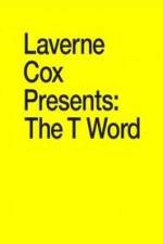 Watch Laverne Cox Presents: The T Word 123MoviesFree