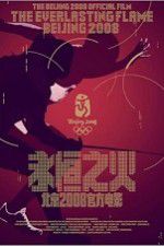 Watch The Everlasting Flame Beijing 2008 123MoviesFree