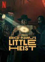 Watch Big Nunu\'s Little Heist 123MoviesFree