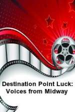Watch Destination Point Luck: Voices from Midway 123MoviesFree