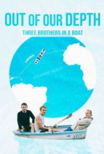Watch Out of Our Depth: Three Brothers in a Boat 123MoviesFree