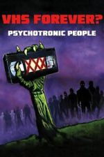 Watch VHS Forever? | Psychotronic People 123MoviesFree