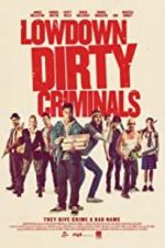 Watch Lowdown Dirty Criminals 123MoviesFree