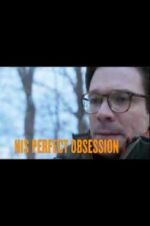 Watch His Perfect Obsession 123MoviesFree